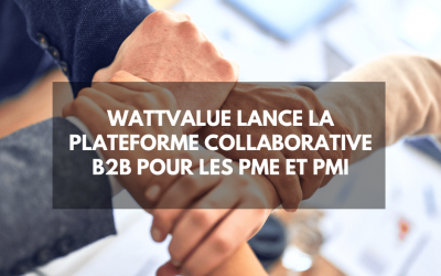 WattValue lance la plateforme collaborative B2B pour les PME et PMI
