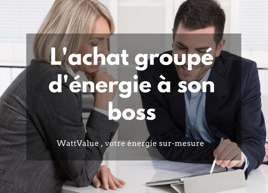 L’achat groupé d’énergie expliqué à mon boss
