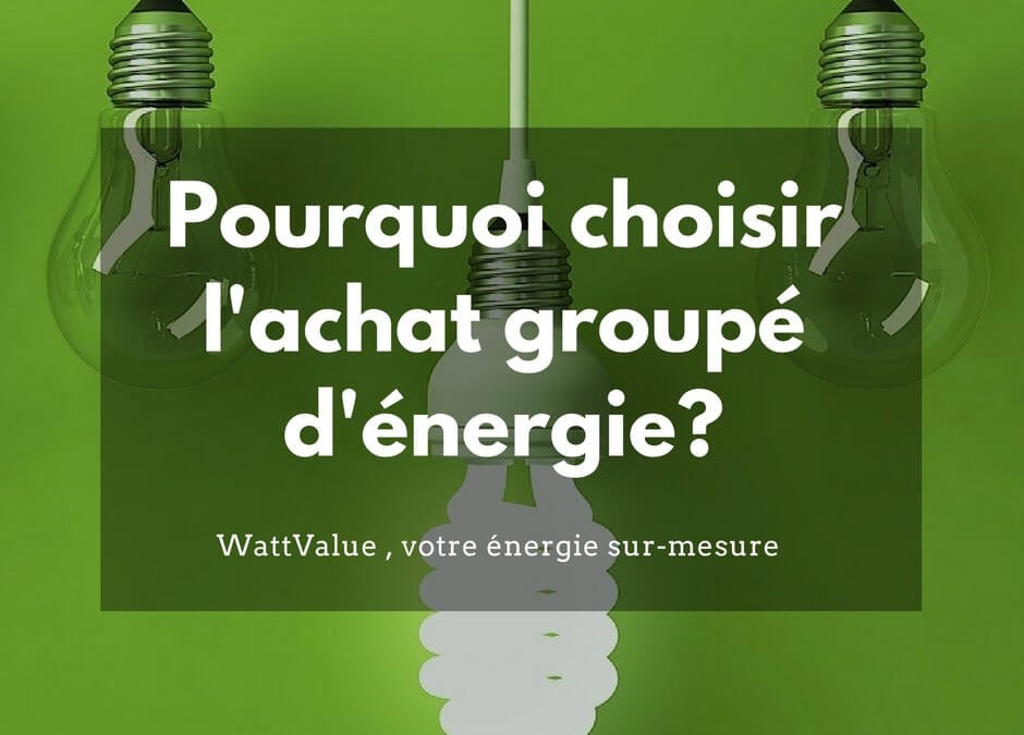 Pourquoi choisir l’achat groupé d’énergie gaz et électricité?