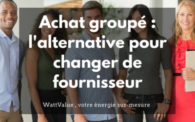 L’achat groupé d’énergie : l’alternative aux fournisseurs traditionnels d’énergie