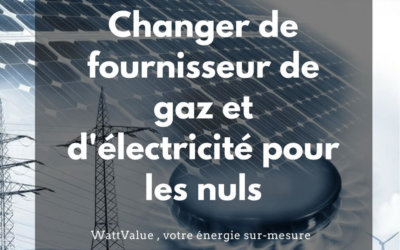 Changer de fournisseur d’énergie gaz et électricité pour les nuls