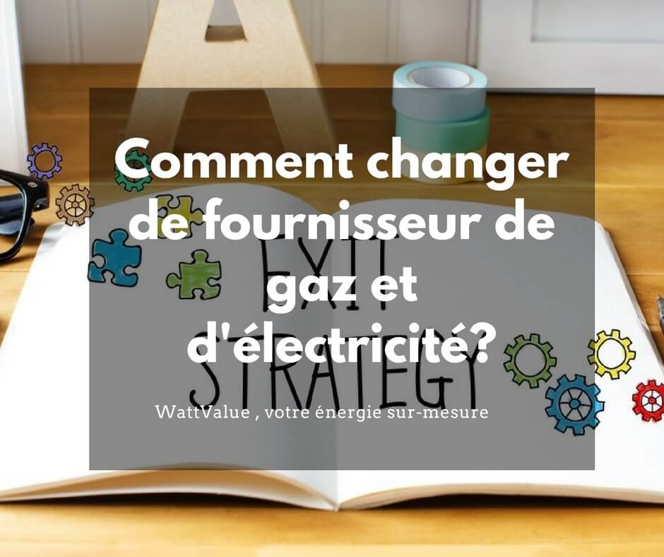 changer de fournisseur de gaz ou électricité