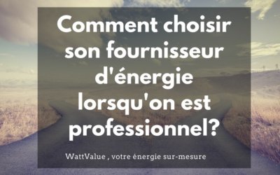 Comment choisir son fournisseur d’énergie gaz ou électricité ?