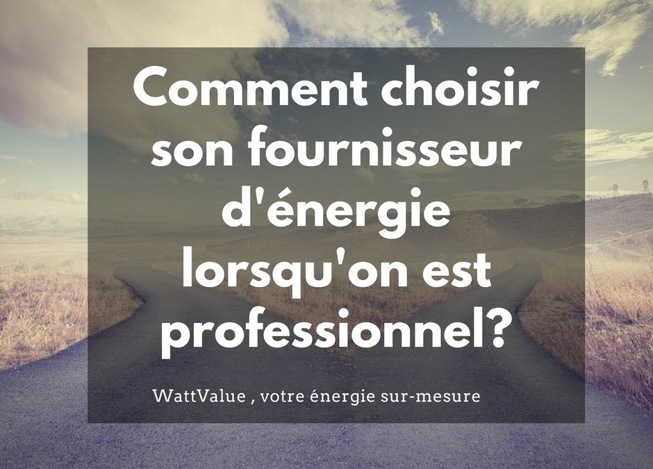 Comment choisir son fournisseur d’énergie gaz ou électricité ?