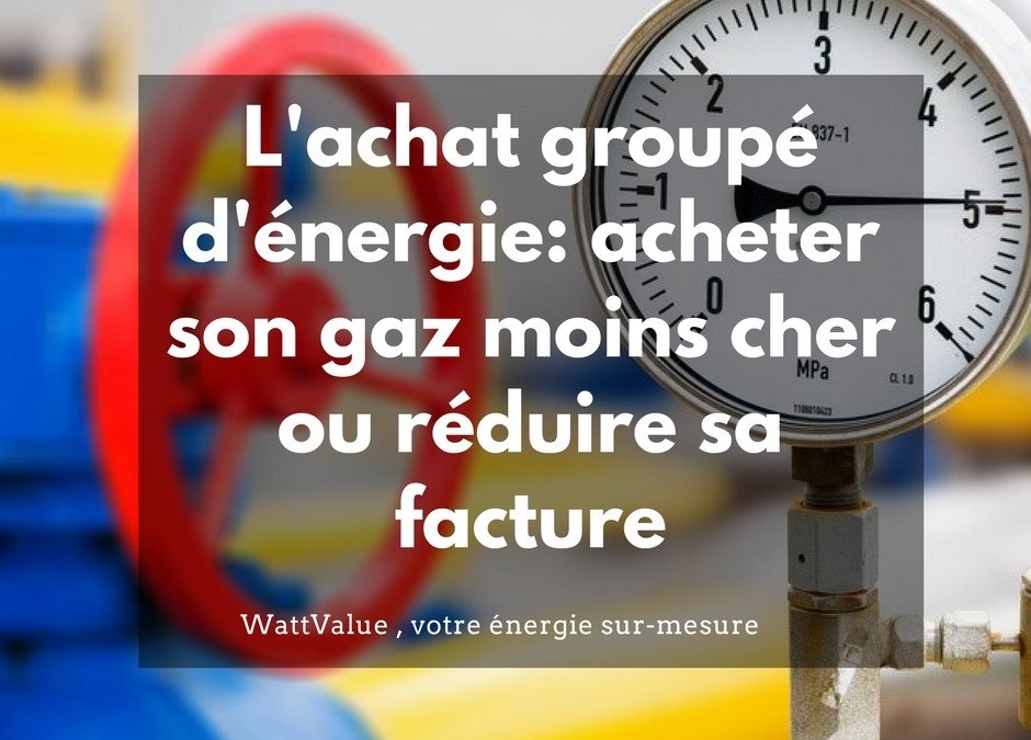 Achat groupé d’énergie : acheter son gaz moins cher