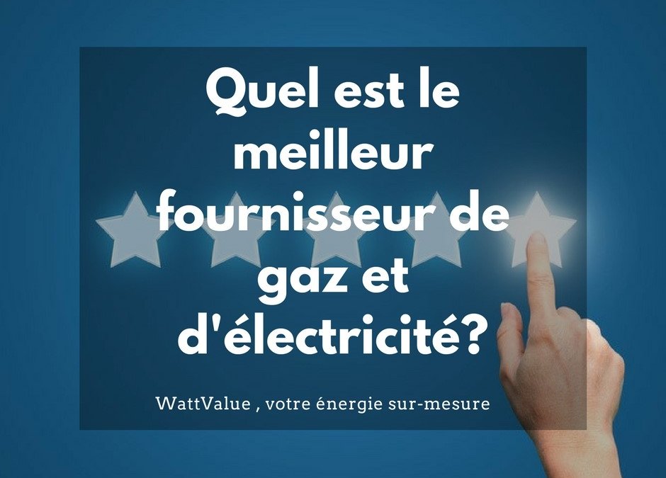 Quel est le meilleur fournisseur de gaz et d’électricité?