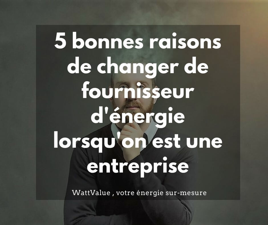 raisons de changer de fournisseur d'énergie gaz et électricité