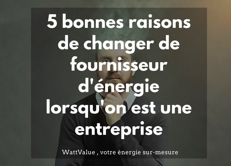 5 bonnes raisons de changer de fournisseurs d’énergie gaz et électricité