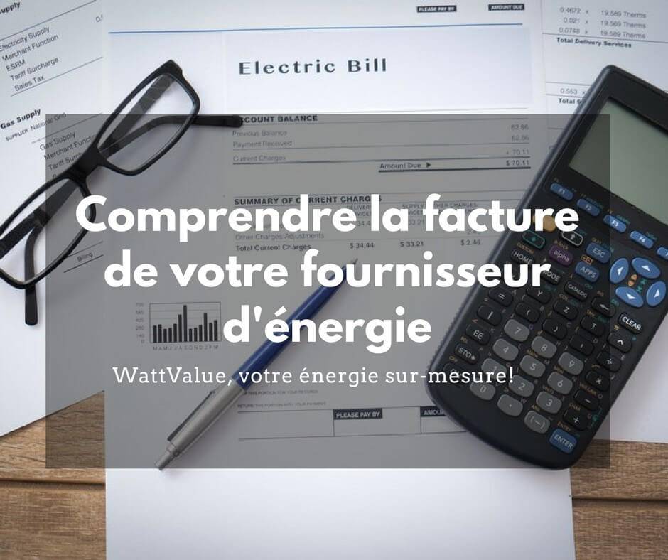 comprendre la facture de votre fournisseur d'énergie