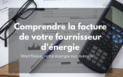 comprendre la facture de votre fournisseur d’énergie