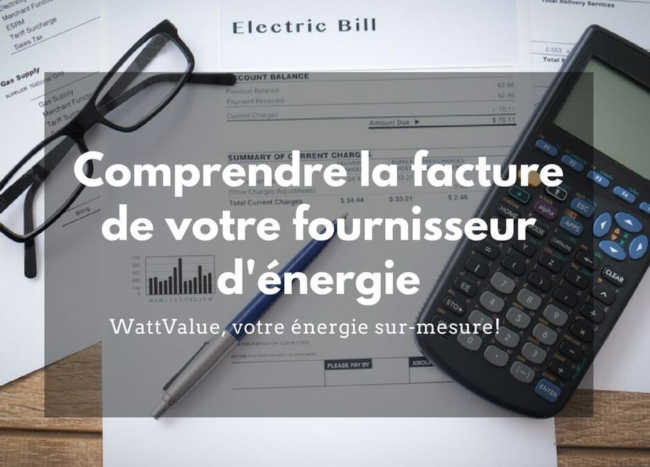 comprendre la facture de votre fournisseur d’énergie