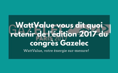 WattValue vous dit quoi retenir de l’édition 2017 de Gazelec !