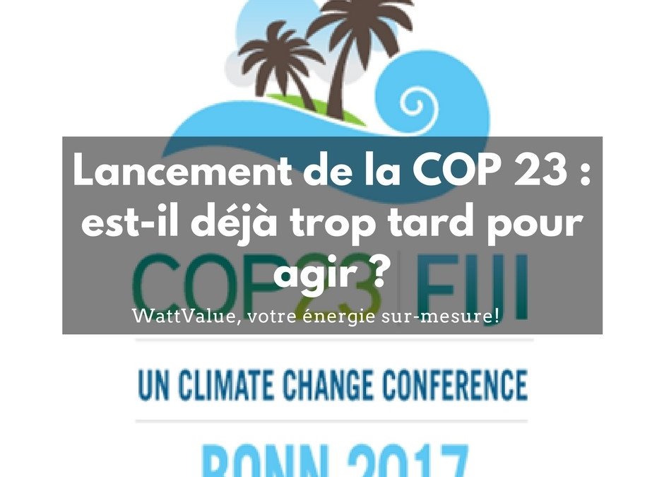Lancement de la COP 23: est-il déjà trop tard pour agir ?