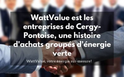 WattValue et les entreprises de Cergy-Pontoise, une histoire d’achats groupés d’énergie verte
