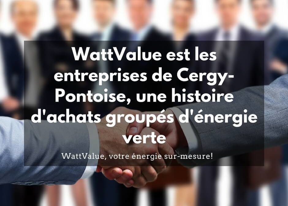 WattValue et les entreprises de Cergy-Pontoise, une histoire d’achats groupés d’énergie verte