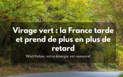 Virage vert : la France tarde et prend de plus en plus de retard