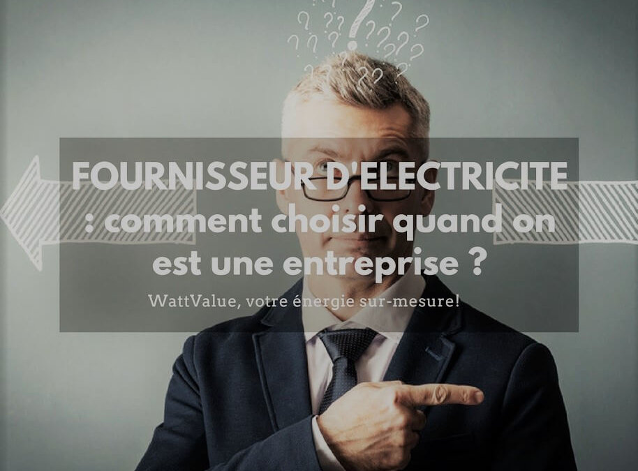 FOURNISSEUR ELECTRICITÉ : comment choisir quand on est une entreprise ?