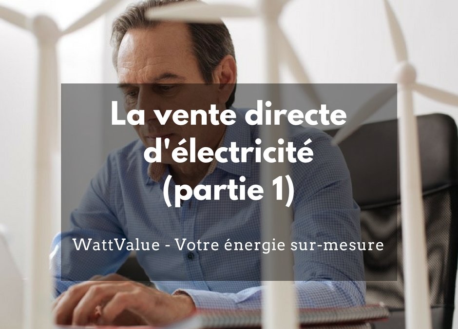 La vente directe d’électricité du producteur au consommateur (partie 1)