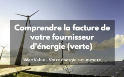 Comprendre la facture de votre fournisseur d’énergie (verte)