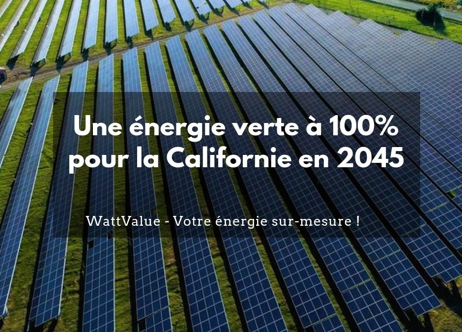 Une énergie verte à 100% pour la Californie en 2045