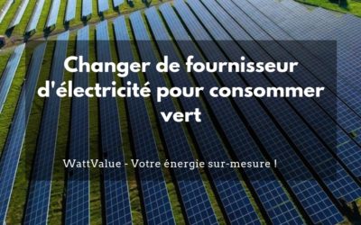 Changer de fournisseur d’électricité pour consommer vert