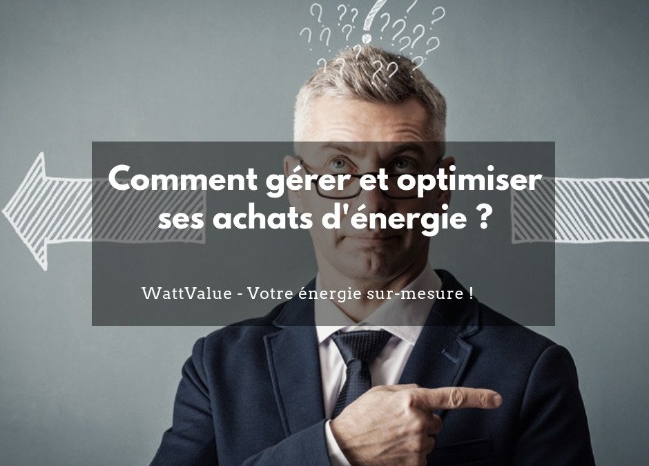 Comment gérer et optimiser ses achats d’énergie ?