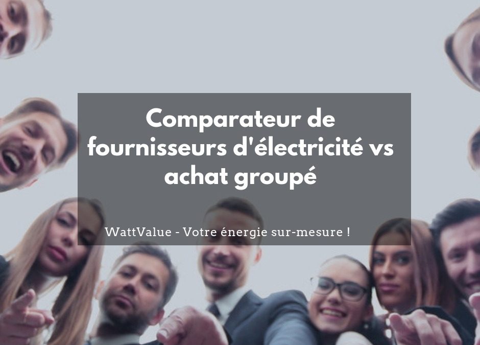 Comparateur de fournisseurs d’électricité vs achat groupé