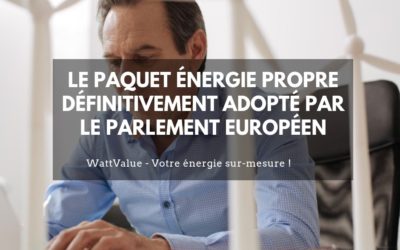 Le paquet « Énergie propre » définitivement adopté par le Parlement Européen