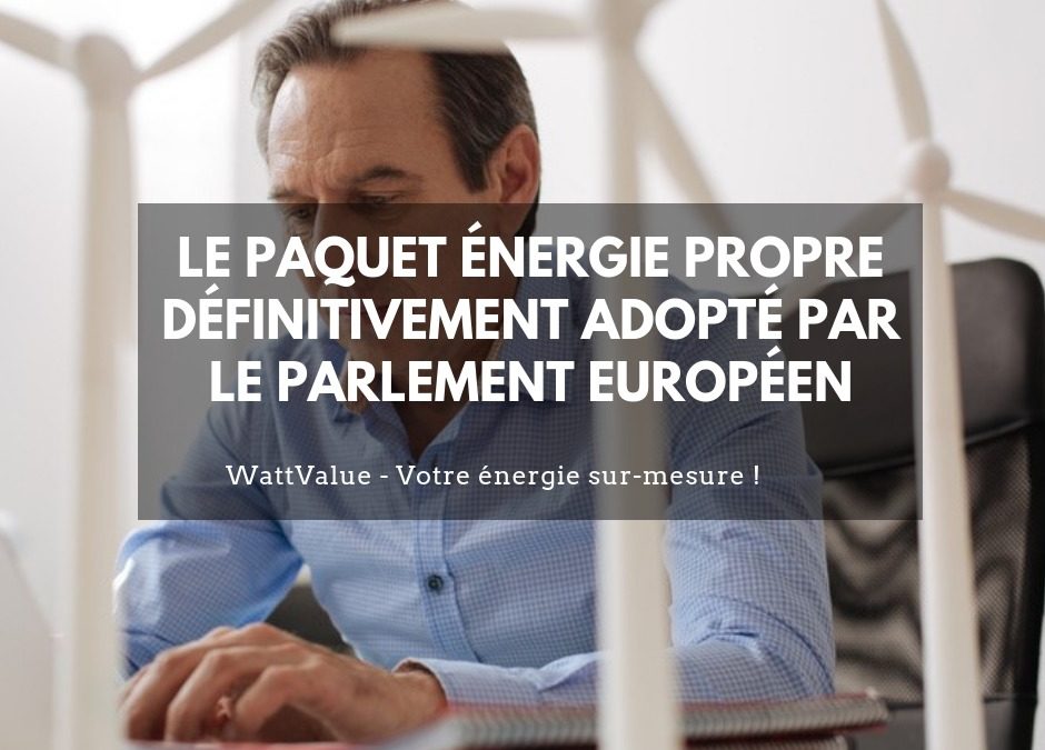 Le paquet « Énergie propre » définitivement adopté par le Parlement Européen