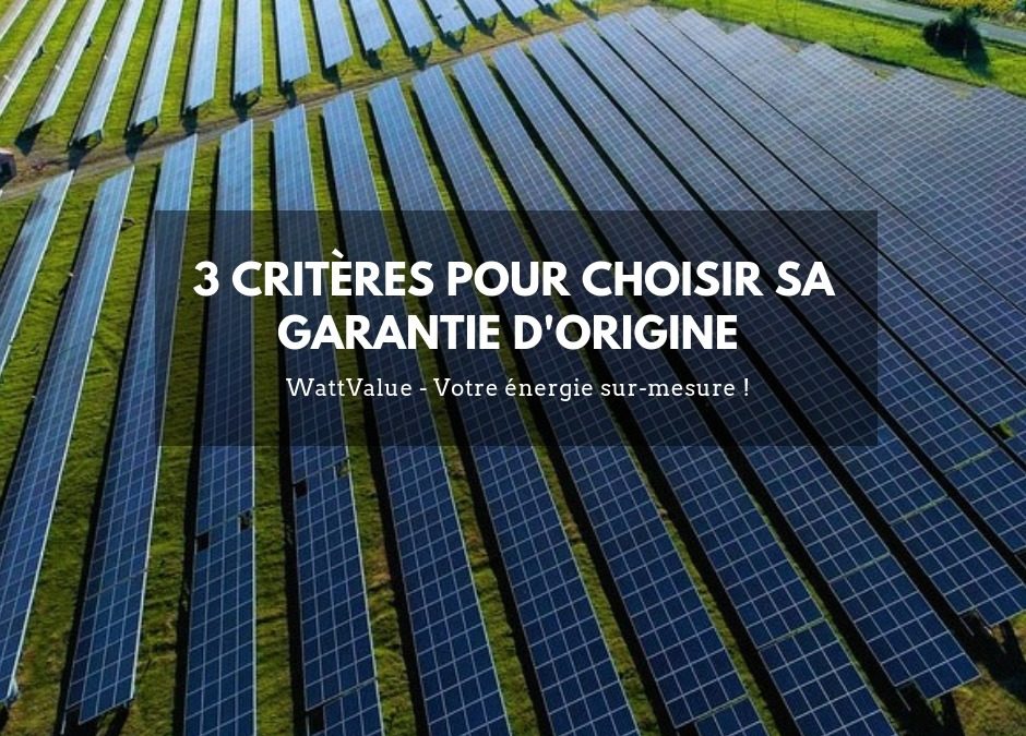 3 critères pour choisir sa Garantie d’Origine