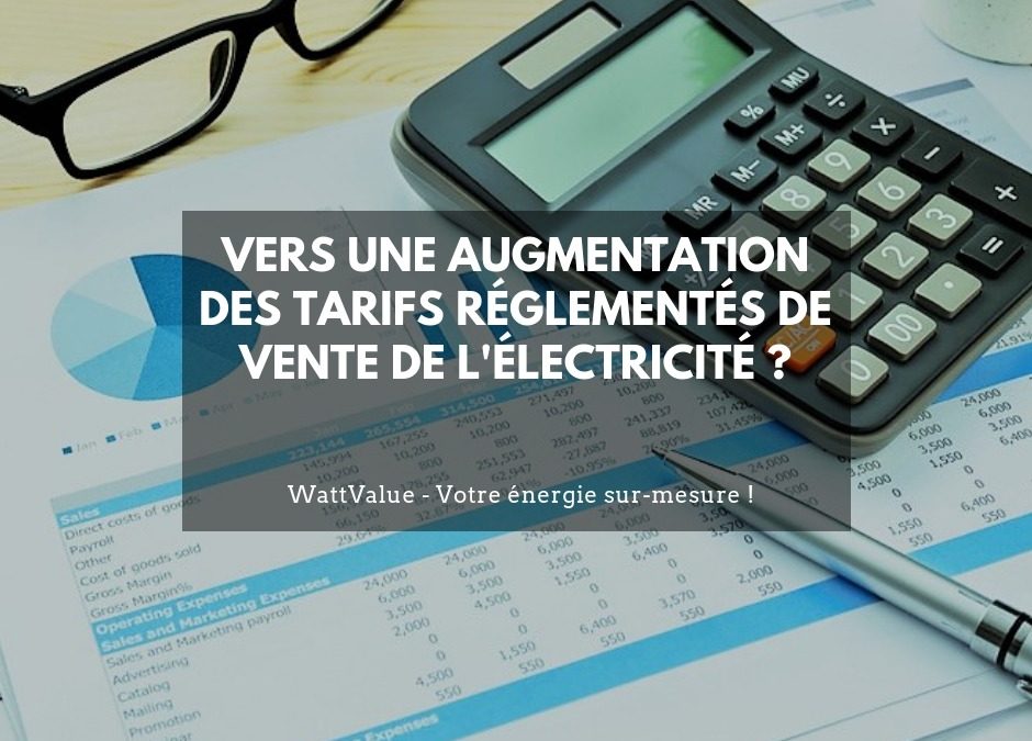 Vers une augmentation des Tarifs Réglementés de Vente de l’électricité ?