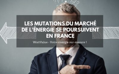 Les mutations du marché de l’énergie se poursuivent en France