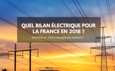 Quel bilan électrique pour la France en 2018 ?