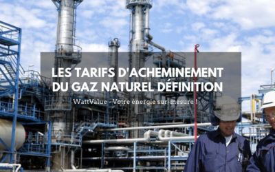 Les tarifs d’acheminement du gaz naturel définition