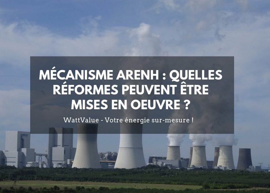 Mécanisme ARENH : quelles réformes peuvent être mises en œuvre ?