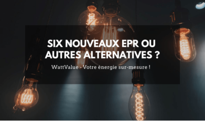 Investir dans six nouveaux EPR ou considérer d’autres alternatives ?