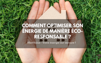 Comment optimiser son énergie de manière éco-responsable ?