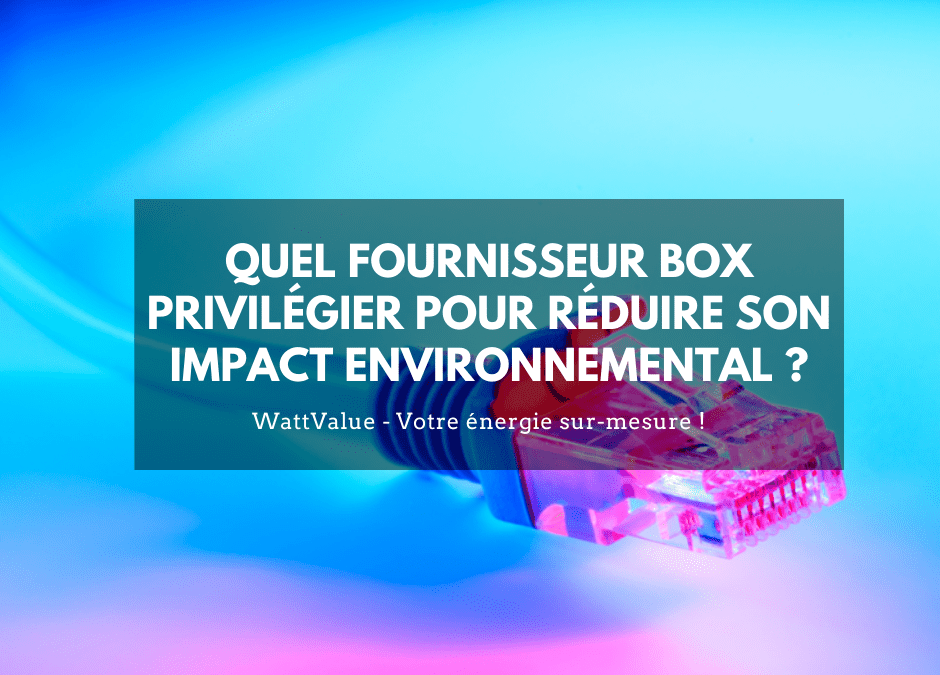 Bien choisir son fournisseur d’accès à Internet et tester son débit pour réduire son impact environnemental