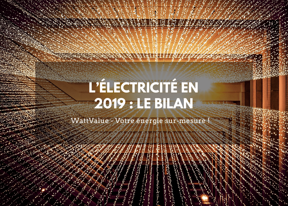 L’ÉLECTRICITÉ EN 2019 : LE BILAN
