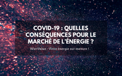 COVID-19 : QUELLES CONSÉQUENCES POUR LE MARCHÉ DE L’ÉNERGIE ?