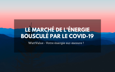 LE MARCHÉ DE L’ÉNERGIE BOUSCULÉ PAR LE COVID-19
