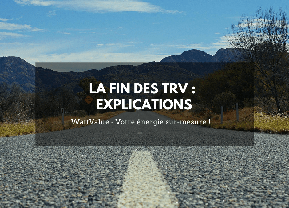 LA FIN DES TRV : EXPLICATIONS