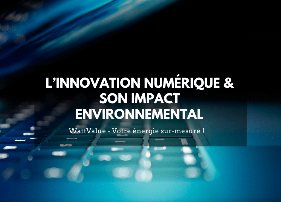 L’innovation numérique & son impact environnemental