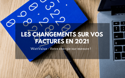 Les changements sur vos factures en 2021