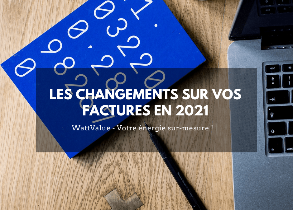 Les changements sur vos factures en 2021