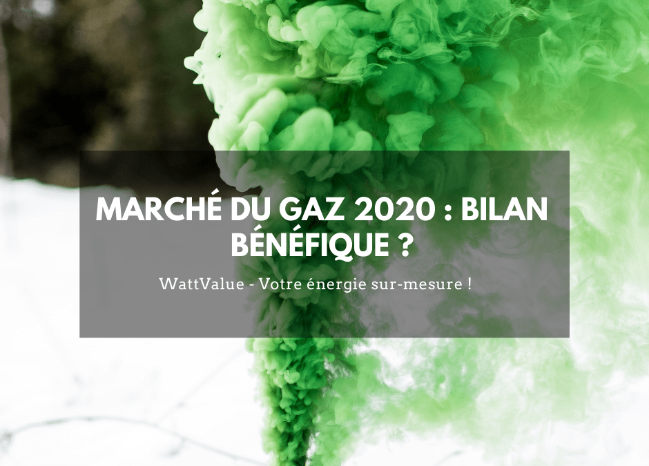 Marché du gaz 2020 : bilan bénéfique ?