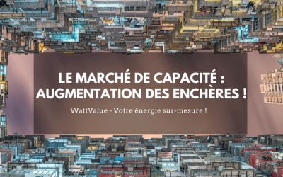 Le marché de capacité : augmentation des enchères !