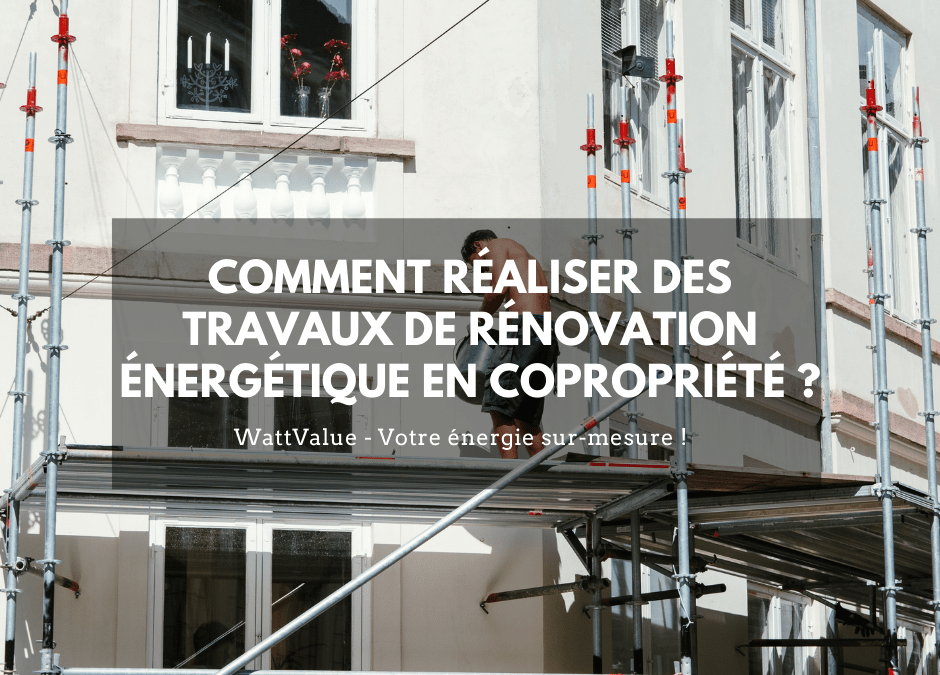 Comment réaliser des travaux de rénovation énergétique en copropriété ?