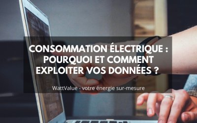 Consommation électrique : pourquoi et comment exploiter vos données ?