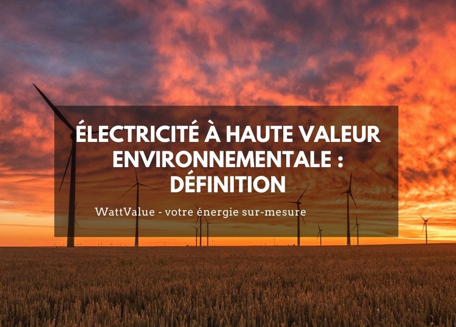 Électricité à Haute Valeur Environnementale : définition